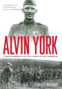 Alvin York: A New Biography of the Hero of the Argonne