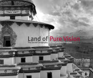 Title: Land of Pure Vision: The Sacred Geography of Tibet and the Himalaya, Author: David Zurick