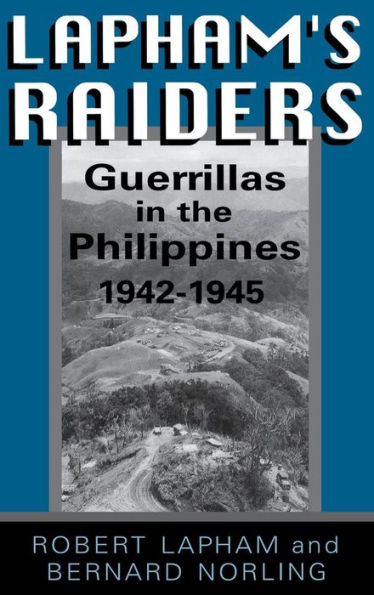 Lapham's Raiders: Guerrillas in the Philippines, 1942-1945