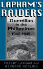 Lapham's Raiders: Guerrillas in the Philippines, 1942-1945