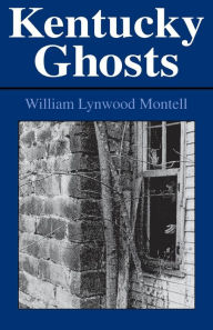 Title: Kentucky Ghosts, Author: William Lynwood Montell