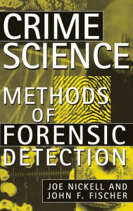Title: Crime Science: Methods of Forensic Detection, Author: Joe Nickell