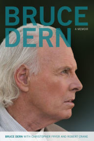 Title: Bruce Dern: A Memoir, Author: Bruce Dern