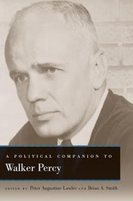 Title: A Political Companion to Walker Percy, Author: Peter Augustine Lawler