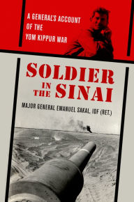 Title: Soldier in the Sinai: A General's Account of the Yom Kippur War, Author: Emanuel Sakal