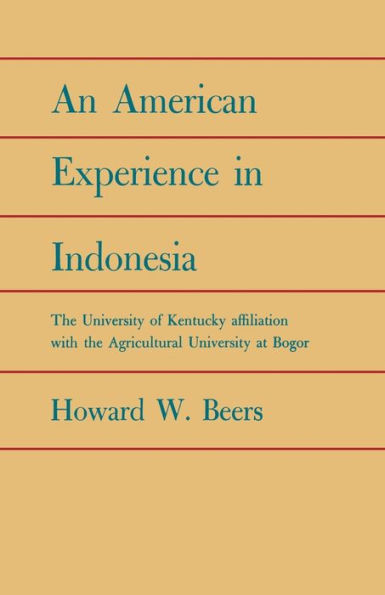 An American Experience Indonesia: the University of Kentucky Affiliation with Agricultural at Bogor