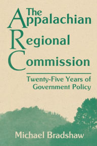 Title: The Appalachian Regional Commission: Twenty-Five Years of Government Policy, Author: Michael Bradshaw