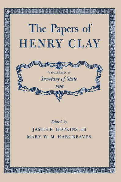 The Papers of Henry Clay: Secretary of State 1826