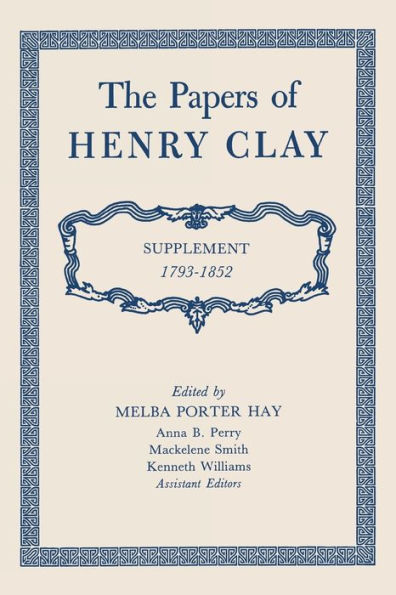 The Papers of Henry Clay: Supplement 1793-1852