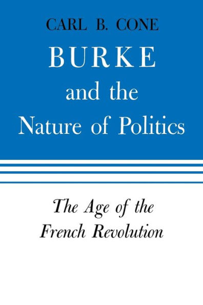 Burke and the Nature of Politics: Age French Revolution