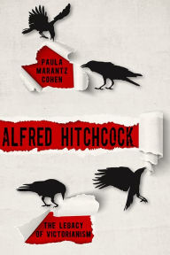 Title: Alfred Hitchcock: The Legacy of Victorianism, Author: Paula Marantz Cohen