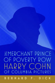 The Merchant Prince of Poverty Row: Harry Cohn of Columbia Pictures