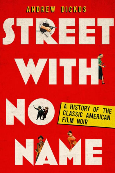 Street with No Name: A History of the Classic American Film Noir