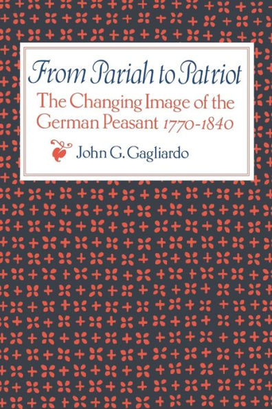 From Pariah to Patriot: the Changing Image of German Peasant 1770-1840