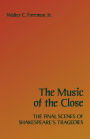 The Music of the Close: The Final Scenes of Shakespeare's Tragedies