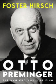 Title: Otto Preminger: The Man Who Would Be King, Author: Foster Hirsch