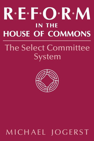 Reform The House of Commons: Select Committee System