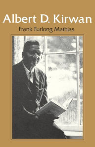 Title: Albert D. Kirwan, Author: Frank F. Mathias