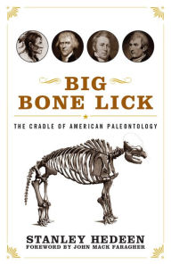 Title: Big Bone Lick: The Cradle of American Paleontology, Author: Stanley Hedeen