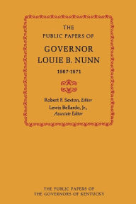 Title: The Public Papers of Governor Louie B. Nunn: 1967-1971, Author: Louie B. Nunn