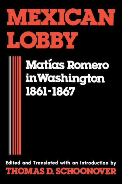 Mexican Lobby: Matías Romero Washington 1861-1867
