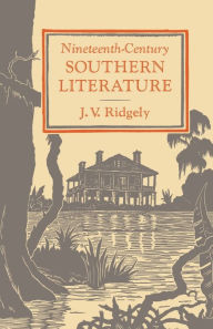 Title: Nineteenth-Century Southern Literature, Author: J. V. Ridgely