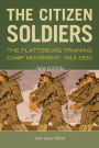 The Citizen Soldiers: The Plattsburg Training Camp Movement, 1913-1920