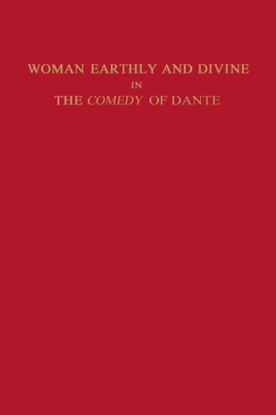 Woman Earthly and Divine in the Comedy of Dante