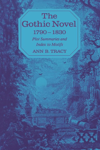 The Gothic Novel 1790-1830: Plot Summaries and Index to Motifs