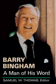 Title: Barry Bingham: A Man of His Word, Author: Barry Bingham