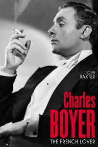 Title: Charles Boyer: The French Lover, Author: John Baxter