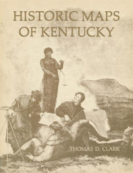 Title: Historic Maps of Kentucky, Author: Thomas D. Clark