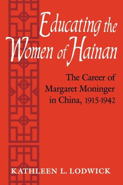 Educating The Women of Hainan: Career Margaret Moninger China, 1915-1942