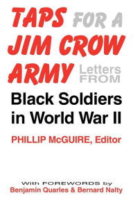 Title: Taps For A Jim Crow Army: Letters from Black Soldiers in World War II, Author: Christy McGuire