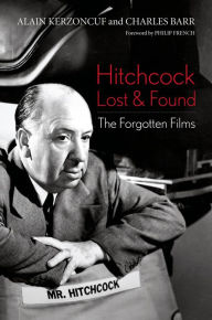 Title: Hitchcock Lost & Found: The Forgotten Films, Author: Alain Kerzoncuf