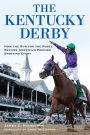 The Kentucky Derby: How the Run for the Roses Became America's Premier Sporting Event