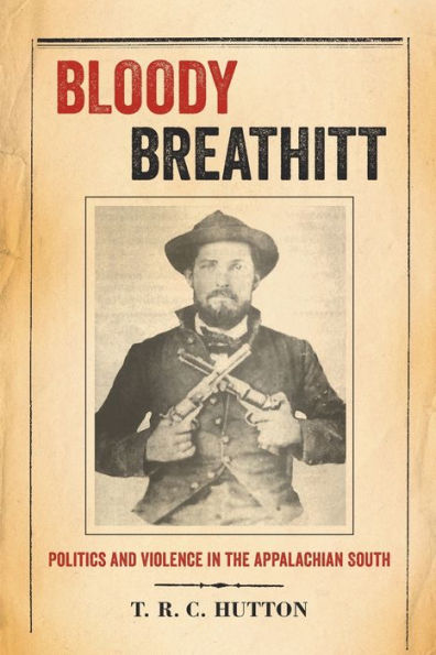 Bloody Breathitt: Politics and Violence in the Appalachian South