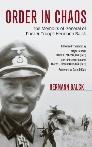 Order in Chaos: The Memoirs of General of Panzer Troops Hermann Balck