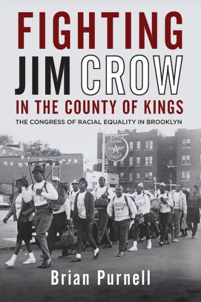 Fighting Jim Crow The County of Kings: Congress Racial Equality Brooklyn
