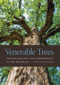 Title: Venerable Trees: History, Biology, and Conservation in the Bluegrass, Author: Braga Mauro Sergio