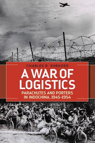 A War of Logistics: Parachutes and Porters Indochina, 1945-1954