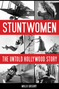 Title: Stuntwomen: The Untold Hollywood Story, Author: Mollie Gregory