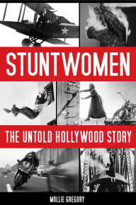 Title: Stuntwomen: The Untold Hollywood Story, Author: Mollie Gregory