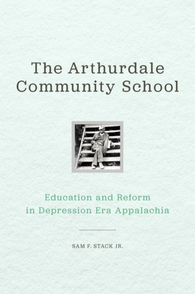 The Arthurdale Community School: Education and Reform in Depression Era Appalachia