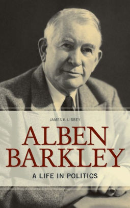 Alben Barkley A Life In Politicshardcover - 