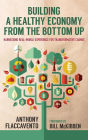 Building a Healthy Economy from the Bottom Up: Harnessing Real-World Experience for Transformative Change