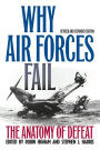Why Air Forces Fail: The Anatomy of Defeat / Edition 2