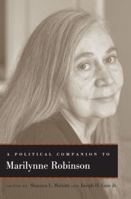 Title: A Political Companion to Marilynne Robinson, Author: Shannon L. Mariotti