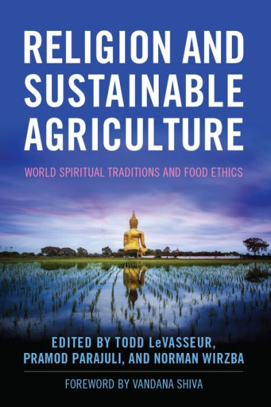 Religion and Sustainable Agriculture: World Spiritual Traditions and Food Ethics