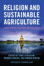 Religion and Sustainable Agriculture: World Spiritual Traditions and Food Ethics